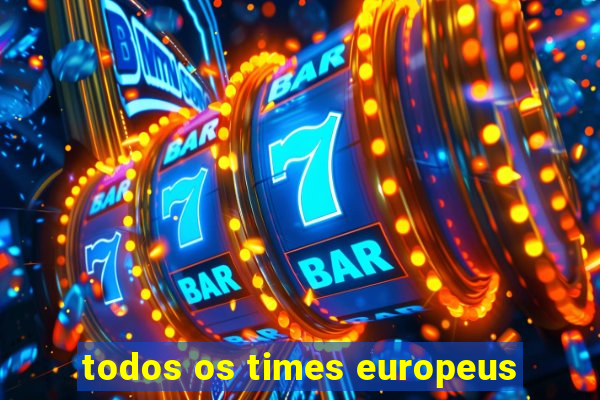 todos os times europeus